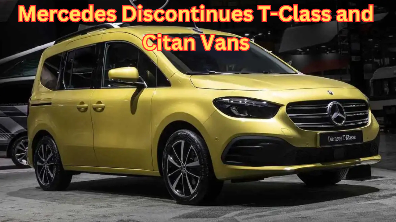 Mercedes Discontinues T-Class and Citan Vans